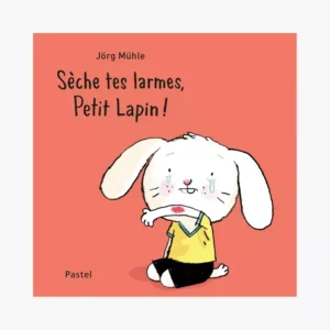 Livre - Sèche tes larmes, Petit Lapin