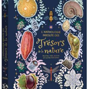 L'ANTHOLOGIE INSOLITE DES TRÉSORS DE LA NATURE