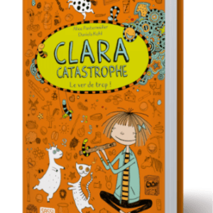 Clara Catastrophe - Le ver de trop ! Tome 1
