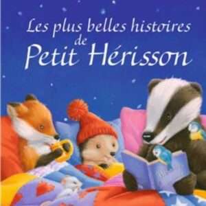 Les plus belles histoires de petit herisson